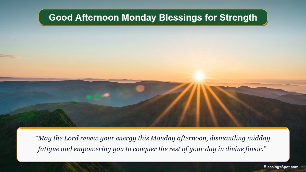 Good afternoon Monday blessings showing golden afternoon sunlight across scenic rolling hills.
