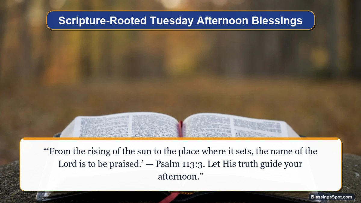 Scripture-rooted Tuesday afternoon blessings showing an open Holy Bible on a wooden table in warm afternoon sunlight.