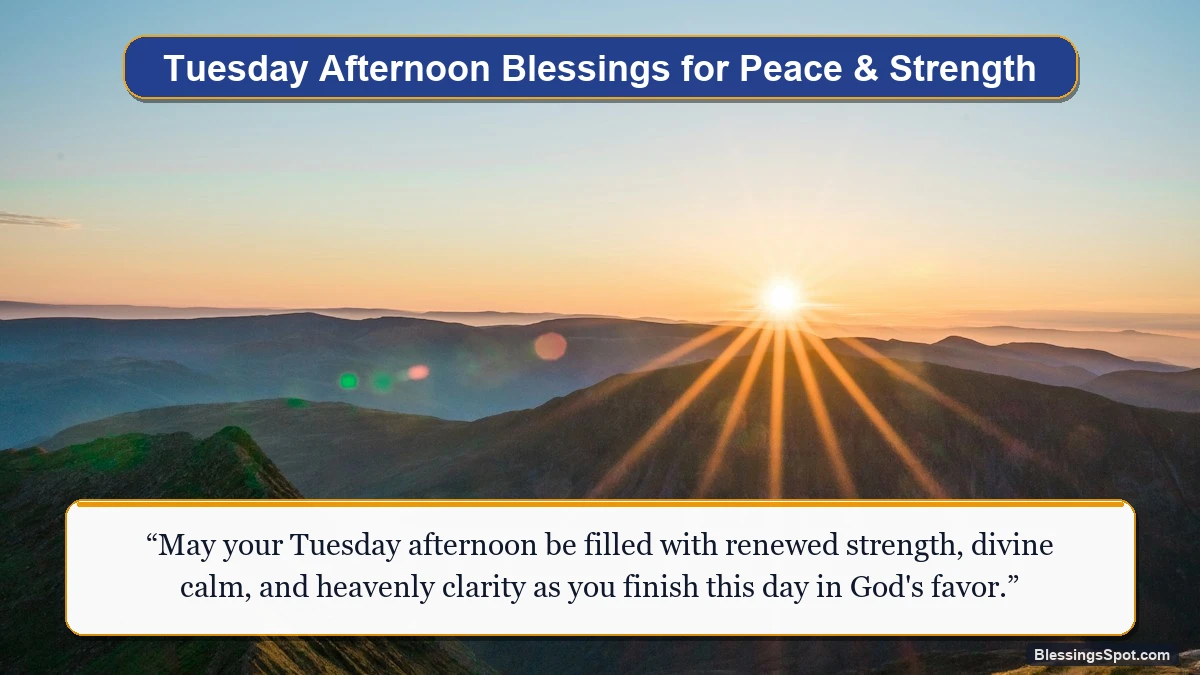 Tuesday afternoon blessings showing radiant golden afternoon sun over majestic scenic hills.