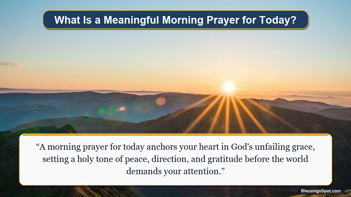 Meaningful morning prayer for today showing radiant morning sunrise breaking through majestic mountain peaks.